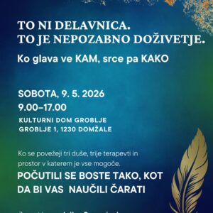 TO NI DELAVNICA, TO JE NEPOZABNO DOŽIVETJE